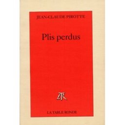 Plis perdus Jean-Claude Pirotte La Table ronde