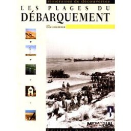 Les plages du Débarquement Yves Lecouturier Ouest-France, le Mémorial de Caen