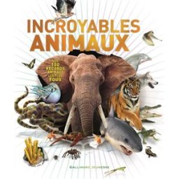 Incroyables animaux : les 100 records animaux les plus fous Derek Harvey Gallimard-Jeunesse