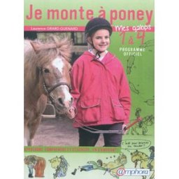 Je monte à poney : mes galops 1 à 4 programme officiel : apprendre, comprendre et s'exercer... en s' Laurence Grard Guénard Amphora