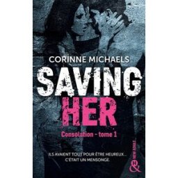 Consolation. Vol. 1. Saving her Corinne Michaels Harlequin