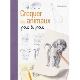Croquer les animaux pas à pas Gilles Ronin Dessain et Tolra
