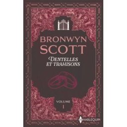 Dentelles et trahisons. Vol. 1 Bronwyn Scott Harlequin