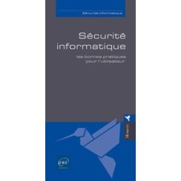Sécurité informatique : les bonnes pratiques pour l'utilisateur Guillaume Pigeon ENI