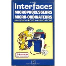 Interfaces pour microprocesseurs et micro-ordinateurs : Pratique, circuits, applications lilen, henri Radio