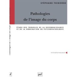 Pathologies de l'image du corps Stéphane Thibierge PUF
