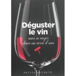 Déguster le vin sans se noyer dans un verre d'eau Régis Cailleau Prat