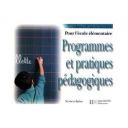 Programmes et pratiques pédagogiques pour l'école élémentaire Norbert Babin Hachette Education