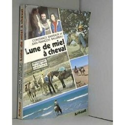 Lune de miel à cheval Constance Rameaux, Jean-François Ballereau Arthaud