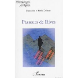 Passeurs de rives Françoise Delmas, Sonia Delmas L'Harmattan