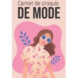 Carnet De Croquis De Mode: Cahier de dessin pour stylistes et jeunes créateurs de mode Douette, Alexis Independently published