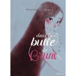 Dans la bulle de Brune Bruna Vieira, Lu Cafaggi Sarbacane