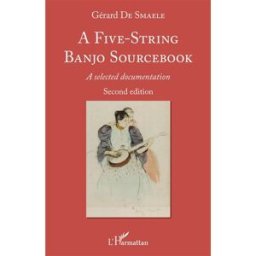 A five-string banjo sourcebook : a selected documentation Gérard De Smaele L'Harmattan