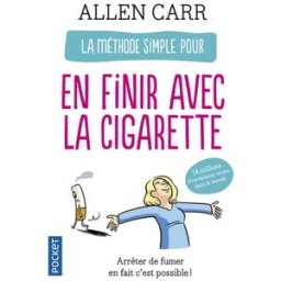 La méthode simple pour en finir avec la cigarette : arrêter de fumer, en fait c'est possible ! Allen Carr Pocket