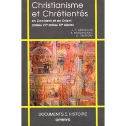 Christianisme et chrétienté en Occident et en Orient : milieu VIIe-milieu XIe siècle Jean-Pierre Arrignon, Bernard Merdrignac, Cécile Treffort Ophrys