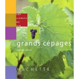 les grands cépages galet, pierre hachette vie pratique