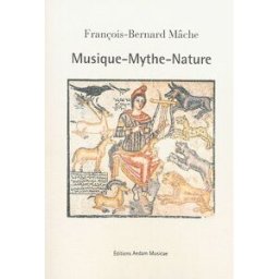 Musique, mythe, nature François-Bernard Mâche AEDAM Musicae