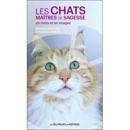 Les chats maîtres de sagesse en mots et en images Sandrine Meyfret Les ouvreurs de mondes