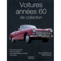 Voitures années 60 de collection patrick lesueur Hachette collections