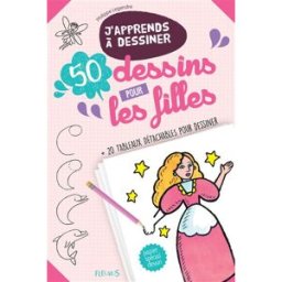50 dessins pour les filles : + 20 tableaux détachables pour dessiner Philippe Legendre Fleurus
