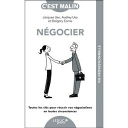 Négocier : toutes les clés pour réussir vos négociations en toute circonstance Audrey Uso, Jacques Uso, Grégory Cornu Leduc.s éditions