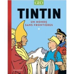 Tintin : un monde sans frontières Pierre-Olivier Bonfillon Géo, Moulinsart