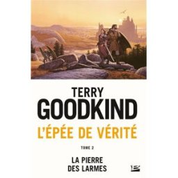 L'épée de vérité. Vol. 2. La pierre des larmes Terry Goodkind Milady