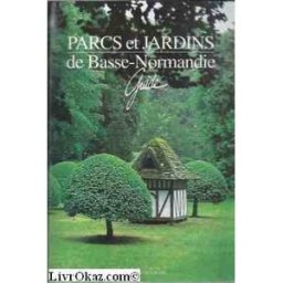 Parcs et jardins de Basse-Normandie Jacques Merles Duchamp-Chevalier
