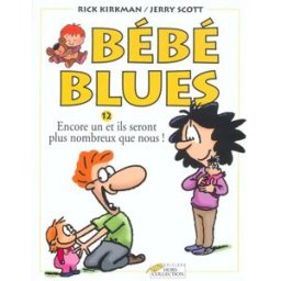 Bébé blues. Vol. 12. Encore un et ils seront plus nombreux que nous ! Rick Kirkman, Jerry Scott Hors collection
