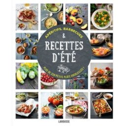 Apéritifs, barbecues & recettes d'été : plus de 220 petits plats ensoleillés ! Carla Bardi Larousse