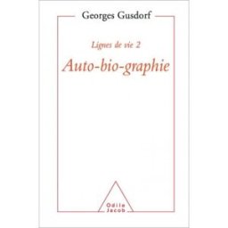 Lignes de vie. Vol. 2. Auto-bio-graphie Georges Gusdorf O. Jacob