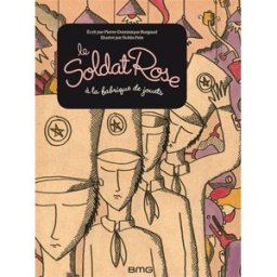 Le soldat rose à la fabrique de jouets Pierre-Dominique Burgaud, Robin Feix BMG