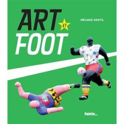 ART et foot Mélanie Gentil Ed. Palette