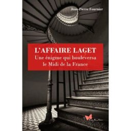 L'affaire Laget : une énigme qui bouleversa la France Jean-Pierre Fournier Papillon rouge éditeur