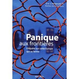 Panique aux frontières : enquête sur cette Europe qui se ferme Eric L'Helgoualc'h Max Milo