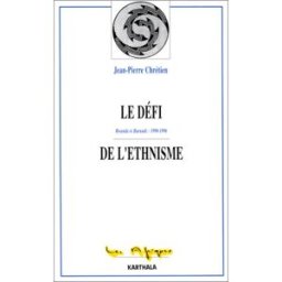 Le défi de l'ethnisme : Rwanda et Burundi, 1990-1996 Jean-Pierre Chrétien Karthala