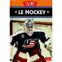 J'aime le hockey Guillaume Rebière Ed. du Sport