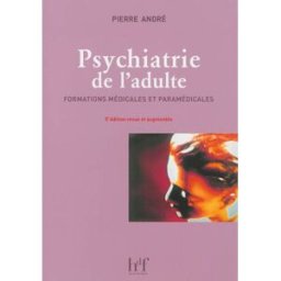 Psychiatrie de l'adulte : formations médicale et paramédicale Pierre André Heures de France