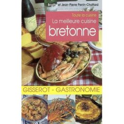 la meilleure cuisine bretonne Brigitte Perrin-Chattard, Jean-Pierre Perrin-Chattard J.-P. Gisserot