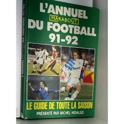 L'Annuel du foot : 1991-1992 Jean-Pierre Frimbois, Michel Hidalgo Marabout