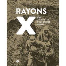 Rayons X : une autre image de la Grande Guerre collectif, michel amiel, sergueï piotrovitch d'orlik Ed. Libel