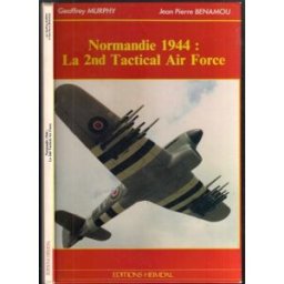 Normandie 1944 la 2 nd tactical air force 041296 murphy g benanou jp Heimdal