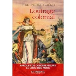 L'outrage colonial Jean-Pierre Guéno Le Passeur éditeur
