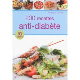 200 recettes anti-diabète : IG faible Frédérique Chevalier IDEO