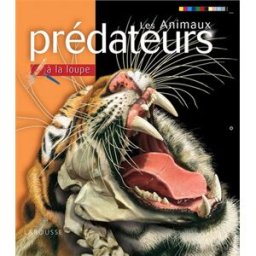 Les animaux prédateurs John Christian Seidensticker, Susan Lumpkin Larousse