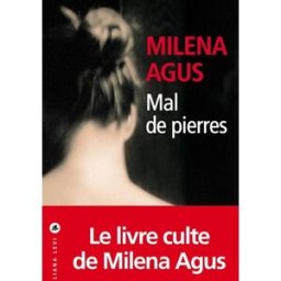 Mal de pierres. Tout le ciel dans une chambre Milena Agus Liana Levi