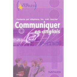Communiquer en anglais : contacts par téléphone, fax, mail, courrier Serena Murdoch Stern Nathan