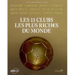 Les 11 clubs les plus riches du monde : Real Madrid, FC Barcelone, Juventus, Manchester United, Mila Vanessa Caffin, Matthias Galante Solar