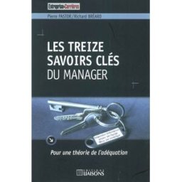 Les treize savoirs clés du manager : pour une théorie de l'adéquation Pierre Pastor, Richard Bréard Liaisons