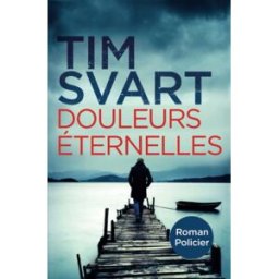 Douleurs éternelles: Roman policier Svart, Tim Independently published